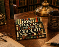 "Don’t Study Me. You Won’t Graduate.” Coaster